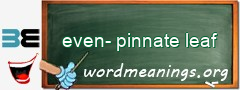 WordMeaning blackboard for even-pinnate leaf